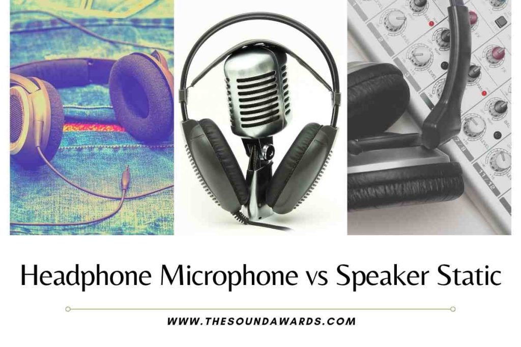 Headephone Speaker vs Microphone Static