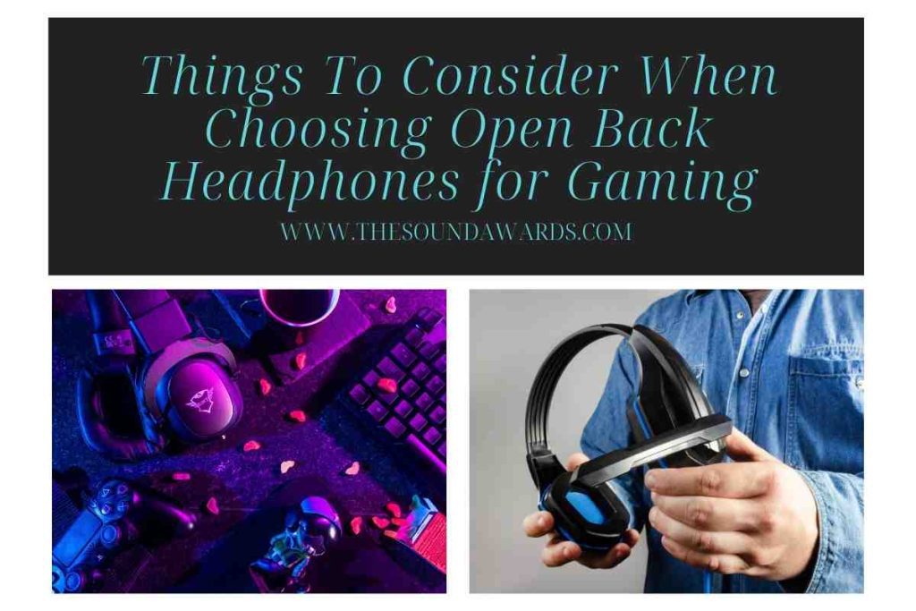 Things To Consider When Choosing the Best Open Back Headphones for Gaming