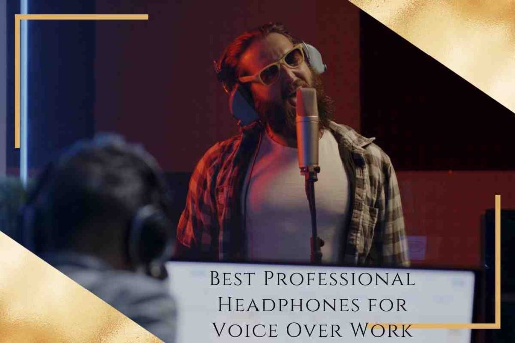 Best Professional Headphones for Voice Over Work