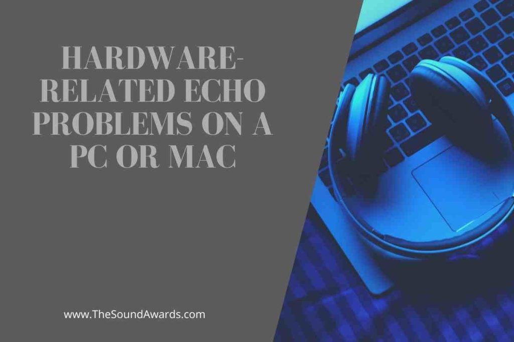 Hardware-Related Echo Problems on a PC or Mac